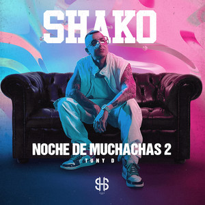 Shako - Noche De Muchachas 2