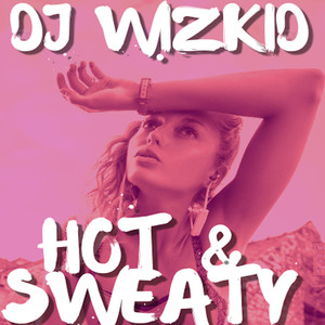 Hot & Sweaty (Explicit)