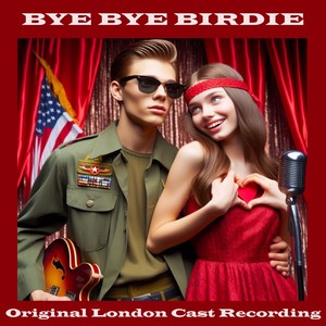 Bye Bye Birdie (Original London Cast Recording)