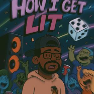 How I Get Lit (Explicit)