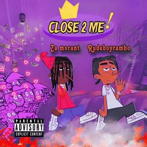 Close 2 Me (feat. Rudeboyrambo) [Explicit]