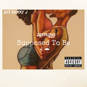 Supposed to Be (Explicit)