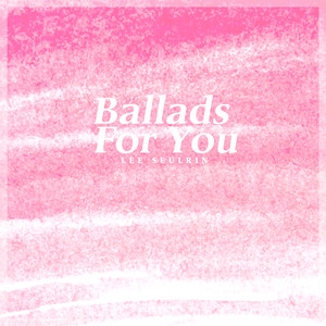 너를 위한 발라드 (Ballads For You)