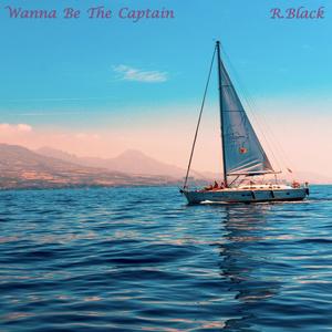 Wanna Be The Captain (Explicit)