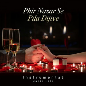 Phir Nazar Se Pila Dijiye (Instrumental Music Hits)