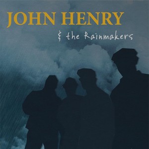 John Henry and the Rainmakers