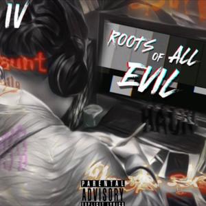 ROOTS OF ALL EVIL (Explicit)