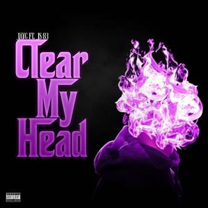 Clear My Head (Explicit)