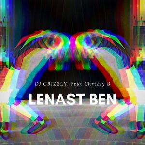 Lenast Ben (feat. Chrizzy B) [Explicit]