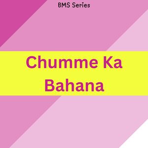 Chumme Ka Bahana