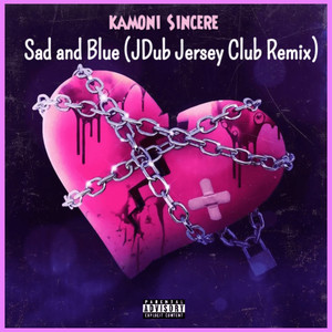 Sad and Blue (Jdub Jersey Club Remix) [Explicit]