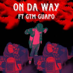 On Da Way (feat. GTM Guapo) [Explicit]