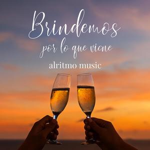 Brindemos Por Lo Que Viene