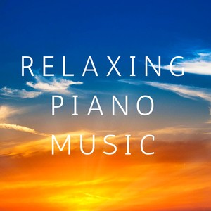 Relaxing Piano Music: Ultimate Songs for Study & Concentration, Spa, Shiatsu Massage,Yoga & Stretching