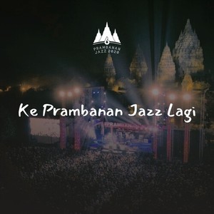 Ke Prambanan Jazz Lagi