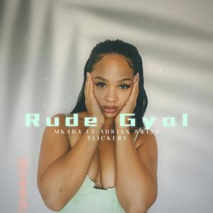 Rude Gyal (feat. Adrian Swish & Slicker 1) (Explicit)