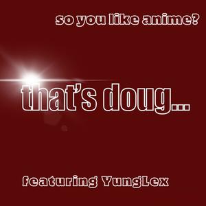 so you like anime? (feat. YungLex)