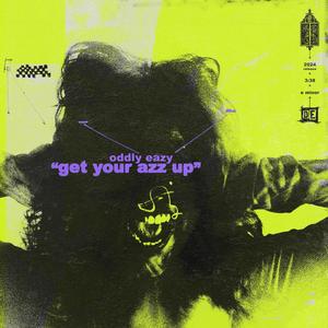 Get Your Azz Up (Explicit)