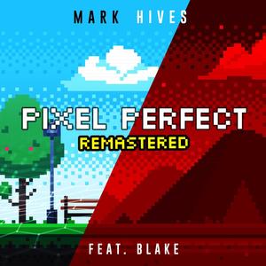 Pixel Perfect (feat. Blake) [Remastered] [Explicit]