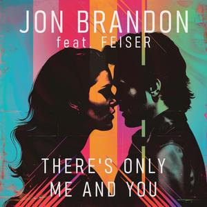 There's Only Me and You (feat. Feiser)