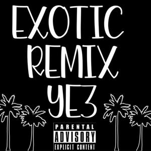 Exotic (feat. Y.E.3) [Explicit]