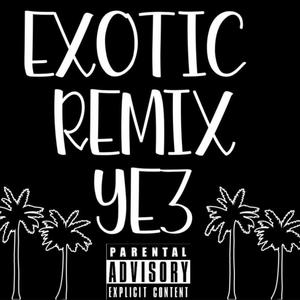 Exotic(feat. Y.E.3) (Remix|Explicit)