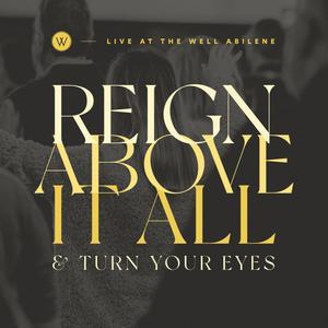 Reign Above It All/Turn Your Eyes (Live)