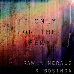 If Only For the Few (feat. Raw Minerals)