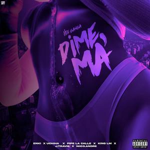Dime Ma(feat. Enki, Uchiha, Pipe La Calle, King LM, J Traviss & NICO ANDRÉ)