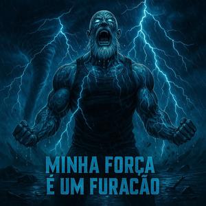 Minha força é um furacão