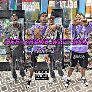 OFF-DRANK WIT TWIN Pt. 2 EP (Explicit)