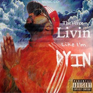 Livin Like I'm Dyin (Explicit)