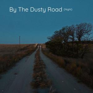 By The Dusty Road (Night)