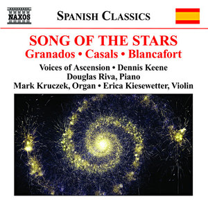 Choral Music - Casals, P. / Granados, E. / Morera, E. / Oltra, M. (Song of The Stars - A Celebration of Catalan Music) [Voices of Ascension, Keene]