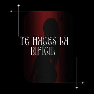 Te Haces La dificil (feat. Tesh Music)