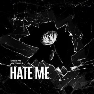 Hate Me (feat. Moe Gwalla) (Explicit)