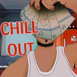 Chill Out (Explicit)