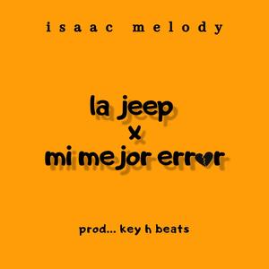Isaac Melody (La jeep x Mi Mejor error) (feat. key h beats) (Explicit)