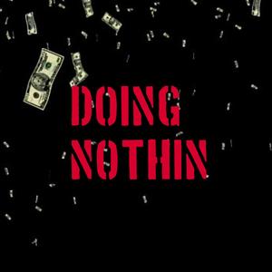 Doing Nothin'(feat. G Touch) (Explicit)