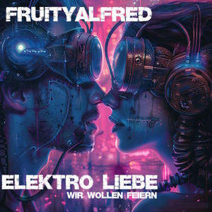 Elektro Liebe (Wir Wollen Feiern)