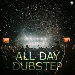 All Day Dubstep