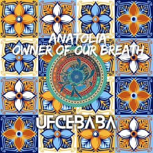 Anatolia: Owner of Our Breath