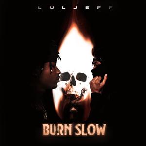 Burn Slow (Explicit)