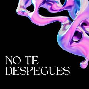 No te despegues