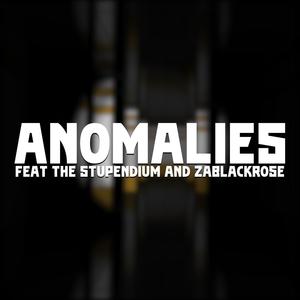 Anomalies (feat. The Stupendium & ZaBlackRose)