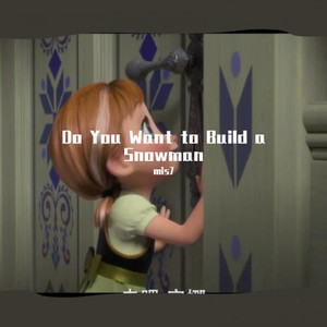 Do You Want to Build a Snowman