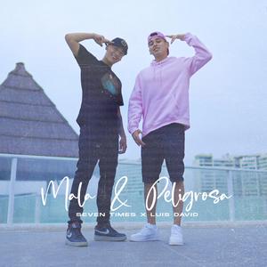 Mala y Peligrosa (feat. Seven Times)