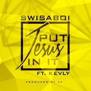 Put Jesus in It (feat. Kevly)