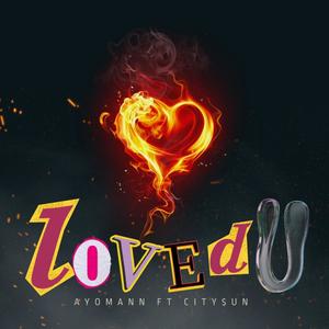 loved u (feat. AyoMann) (Explicit)