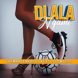 Dlala Ngam (feat. Praykeys & Lawless kid)